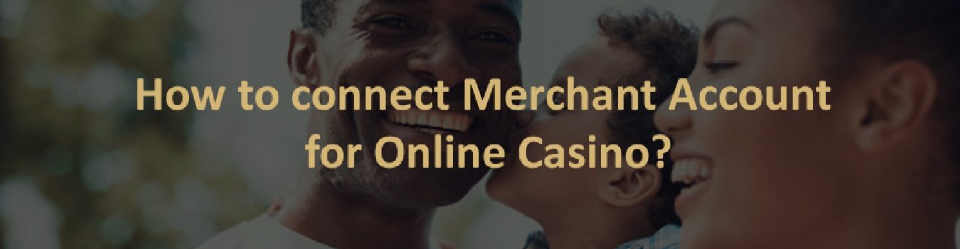 Merchant Account for Online Casino