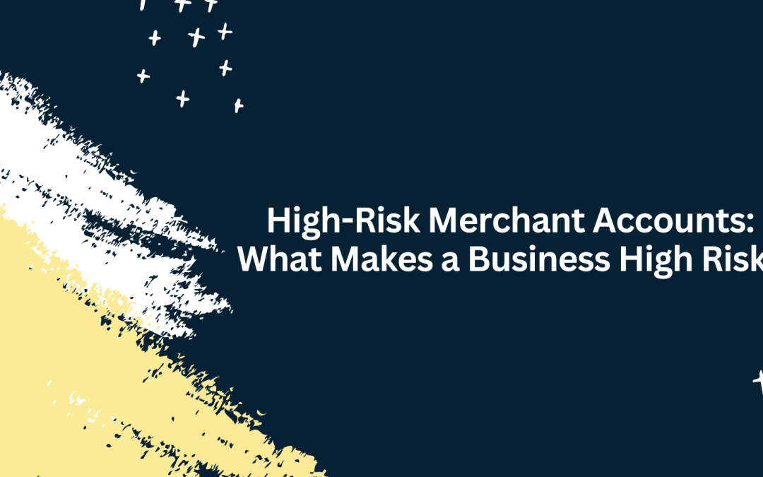 High-Risk Merchant Processing: What Makes a Business High Risk?