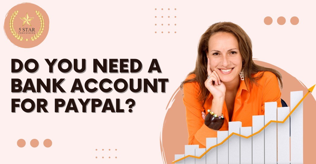Do You Need A Bank Account For Paypal?