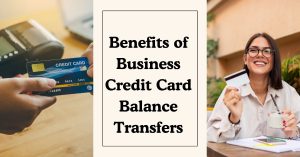 Benefits of Business Credit Card Balance Transfers